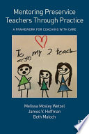 Mentoring preservice teachers through practice : a framework for coaching with CARE /