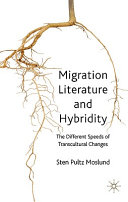 Migration literature and hybridity : the different speeds of transcultural change /