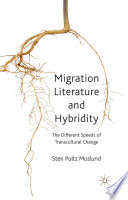 Migration Literature and Hybridity : The Different Speeds of Transcultural Change /