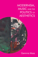 Modernism, music and the politics of aesthetics /
