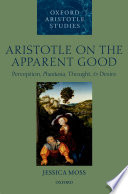 Aristotle on the apparent good : perception, phantasia, thought, and desire /