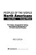 Peoples of the world. the culture, geographical setting, and historical background of 37 North American peoples /