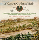 A curious garden of herbs : cultivated and wild; culinary, medicinal, cordial, and amusing; of the eighteenth-century southern frontier /