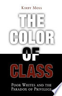 The color of class : poor whites and the paradox of privilege /