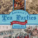 America's tea parties : not one but four! : Boston, Charleston, New York, Philadelphia /