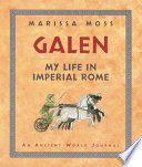 Galen : my life in imperial Rome : an ancient world journal /