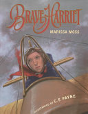 Brave Harriet : the first woman to fly the English Channel /