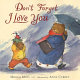 Don't forget I love you /