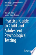 Practical Guide to Child and Adolescent Psychological Testing /