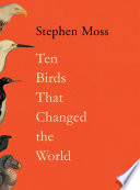 Ten birds that changed the world /