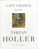 Last chance for the Tarzan holler : poems /