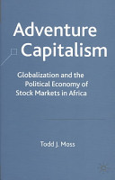 Adventure capitalism : globalization and the political economy of stock markets in Africa /