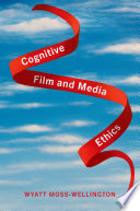 Cognitive film and media ethics /