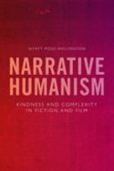 Narrative humanism : kindness and complexity in fiction and film /