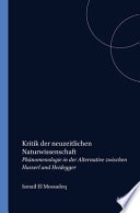 Kritik der neuzeitlichen Naturwissenschaft : Phänomenologie in der Alternative zwischen Husserl und Heidegger /