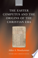 The Easter computus and the origins of the Christian era /