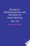 Disability, Representation and the Body in Irish Writing : 1800-1922 /