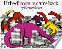 If the dinosaurs came back /