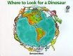 Where to look for a dinosaur /