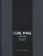 Coal mine : work in the mine /