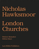 Nicholas Hawksmoor : London churches /