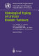 Histological typing of urinary bladder tumours /