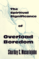 The spiritual significance of overload boredom /