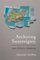 Archiving sovereignty : law, history, violence /