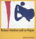 Robert Motherwell on paper : drawings, prints, collages /
