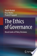 The Ethics of Governance : Moral Limits of Policy Decisions /