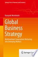 Global Business Strategy : Multinational Corporations Venturing into Emerging Markets /