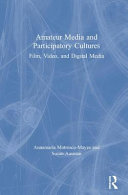 Amateur media and participatory cultures : film, video, and digital media /