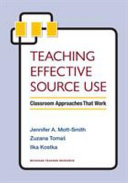 Teaching effective source use : classroom approaches that work /