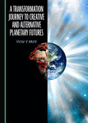 A transformation journey to creative and alternative planetary futures /