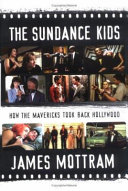 The Sundance kids : how the mavericks took back Hollywood /