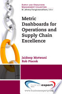 Metric dashboards for operations and supply chain excellence /