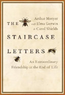 The staircase letters : an extraordinary friendship at the end of life /