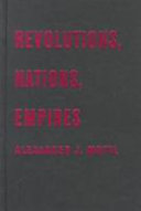 Revolutions, nations, empires : conceptual limits and theoretical possibilities /