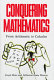 Conquering mathematics : from arithmetic to calculus /