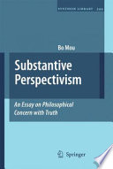 Substantive perspectivism : an essay on philosophical concern with truth /
