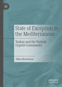 State of exception in the Mediterranean : Turkey and the Turkish Cypriot community /