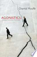 Agonistics : thinking the world politically /