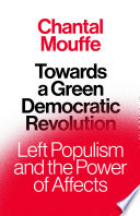 Towards a green democratic revolution : left populism and the power of affects /