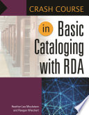 Crash course in basic cataloging with RDA /