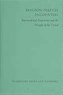 Bergson-Deleuze encounters : transcendental experience and the thought of the virtual /