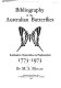 Bibliography of the Australian butterflies : (Lepidoptera, Hesperioidea and Papilionoidea), 1773-1973 /