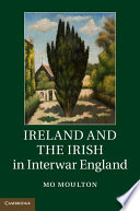 Ireland and the Irish in interwar England /