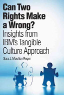 Can two rights make a wrong? : insights from IBM's tangible culture approach /