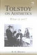 Tolstoy on aesthetics : what is art? /