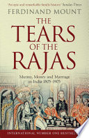 The tears of the Rajas : mutiny, money and marriage in India 1805-1905 /